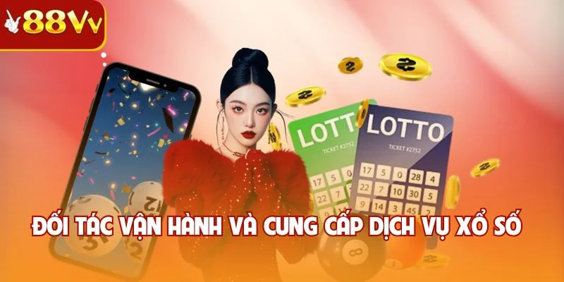 Đối tác vận hành và cung cấp dịch vụ xổ số