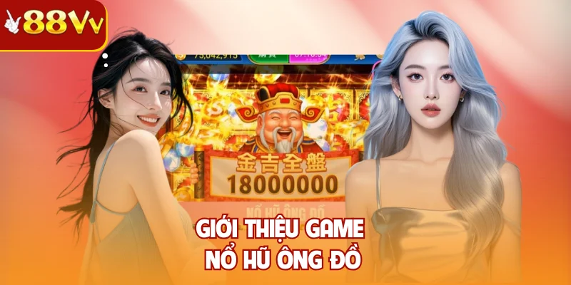 Giới thiệu game nổ hũ Ông Đồ