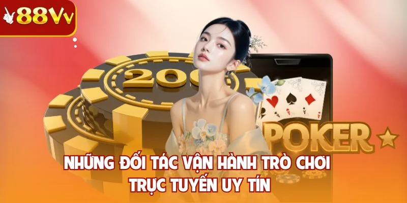 Những đối tác vận hành trò chơi trực tuyến uy tín