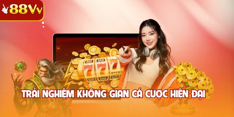 Trải nghiệm không gian cá cược hiện đại